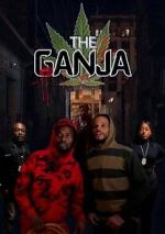 Watch The Ganja 123moviesfree