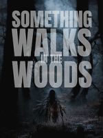 Watch Something Walks in the Woods 123MovieFree