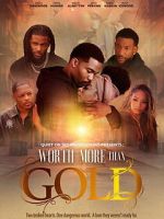 Watch Worth More Than Gold 123moviesfree