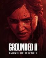 Watch Grounded II: Making the Last of Us Part II 123moviesfree