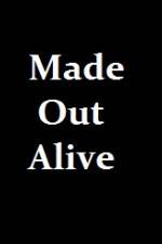 Watch Made Out Alive 123MovieFree