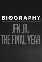 Watch Biography: JFK Jr. The Final Years 123moviesfree