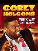 Watch Corey Holcomb: Your Way Ain\'t Working (TV Special 2012) 123moviesfree