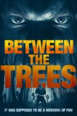 Watch Between the Trees 123MovieFree