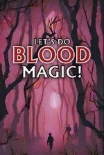 Watch Let\'s Do Blood Magic! 123moviesfree