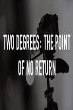 Watch Two Degrees The Point of No Return 123moviesfree