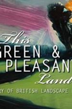 Watch This Green and Pleasant Land: The Story of British Landscape Painting 123moviesfree