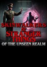 Watch Skinwalkers and Stranger Things of the Unseen Realm 123moviesfree