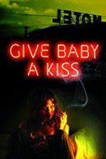Watch Give Baby a Kiss 123MovieFree