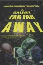 Watch A Galaxy Far, Far Away 123MovieFree
