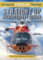 Watch Straight Up: Helicopters in Action 123MovieFree