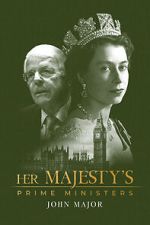 Watch Her Majesty\'s Prime Ministers: John Major 123moviesfree