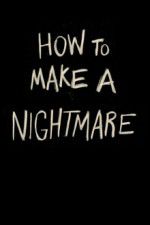 Watch How to Make a Nightmare 123MovieFree