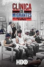 Watch Clínica de Migrantes: Life, Liberty, and the Pursuit of Happiness 123MovieFree