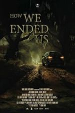 Watch How We Ended Us 123MovieFree