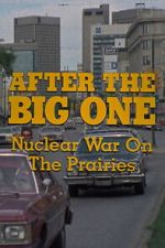 Watch After the Big One: Nuclear War on the Prairies 123moviesfree