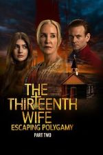 Watch The Thirteenth Wife: Escaping Polygamy 123moviesfree