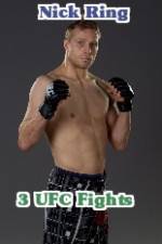 Watch Nick Ring 3 UFC Fights 123MovieFree