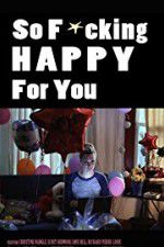 Watch So F***ing Happy for You 123MovieFree