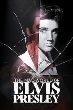 Watch The Mad World of Elvis Presley 123moviesfree