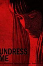 Watch Undress Me 123MovieFree