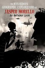Watch The Mysterious Geographic Explorations of Jasper Morello (Short 2005) 123MoviesFree