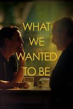 Watch What We Wanted to Be 123MoviesFree