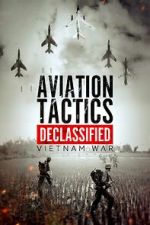 Watch Aviation Tactics Declassified: Vietnam War 123moviesfree