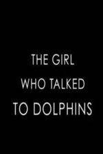 Watch The Girl Who Talked to Dolphins 123moviesfree