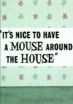Watch It\'s Nice to Have a Mouse Around the House (Short 1965) 123MoviesFree