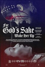 Watch For God\'s Sake Wake Her Up 123moviesfree