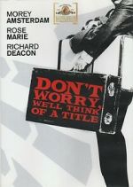 Watch Don\'t Worry, We\'ll Think of a Title 123MovieFree
