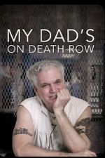 Watch My Dad\'s on Death Row 123moviesfree