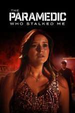 Watch The Paramedic Who Stalked Me 123moviesfree