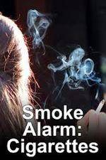 Watch Smoke Alarm: The Unfiltered Truth About Cigarettes 123MovieFree