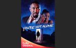 Watch You\'re Not Alone 123MovieFree