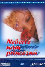 Watch Neberte nám princeznú 123MoviesFree
