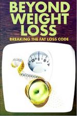 Watch Beyond Weight Loss: Breaking the Fat Loss Code 123moviesfree