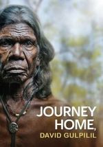Watch Journey Home, David Gulpilil 123moviesfree