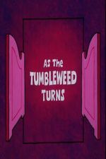 Watch As the Tumbleweed Turns 123MovieFree