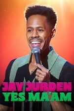 Watch Jay Jurden: Yes Ma\'am 123MovieFree