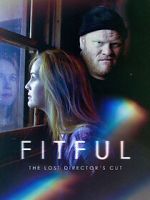 Watch Fitful: The Lost Director\'s Cut 123MovieFree