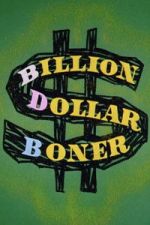 Watch Billion Dollar Boner 123MovieFree