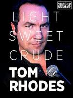 Watch Tom Rhodes: Light, Sweet, Crude 123MovieFree