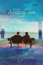Watch Shouting at the Sea 123moviesfree