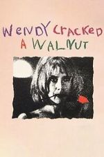 Watch Wendy Cracked a Walnut 123moviesfree