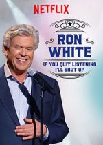 Watch Ron White: If You Quit Listening, I\'ll Shut Up 123MovieFree