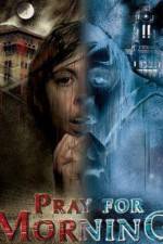 Watch Pray for Morning 123MoviesFree