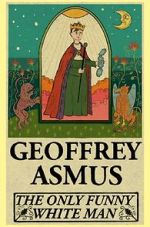 Watch Geoffrey Asmus: The Only Funny White Man 123moviesfree