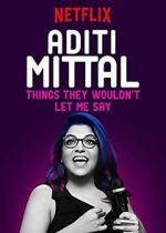 Watch Aditi Mittal: Things They Wouldn\'t Let Me Say 123MovieFree